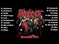 Slipknot Greatest Hits Best Songs Of The Slipknot Full Album