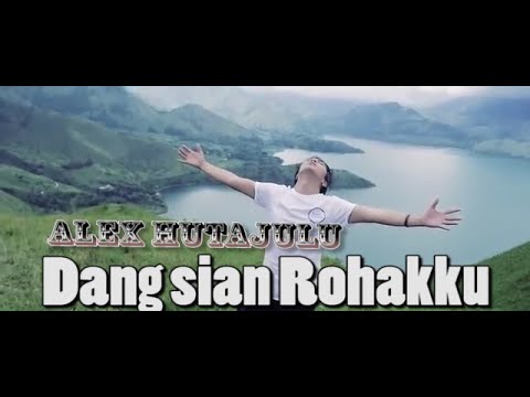 Alex Hutajulu - Dang Sian Rohakku (Official Video & Lyrics)