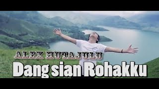 Download lagu Alex Hutajulu - Dang Sian Rohakku ( Video & Lyrics) mp3