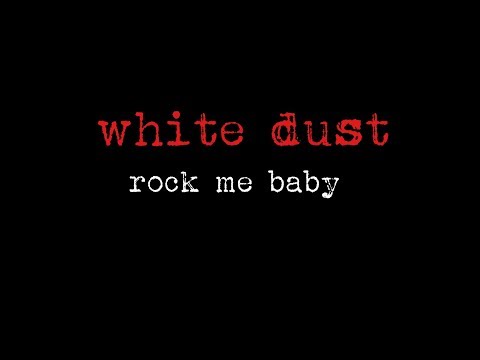 White Dust - Rock me baby [Official Video]