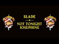 Slade - Not Tonight Josephine