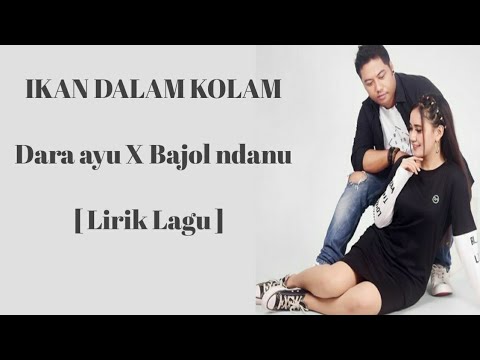 Ikan dalam kolam || Dara ayu X Bajol ndanu [ Lirik Lagu ]