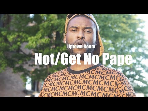 Uptown Boom - Not/ Get No Pape ( 4k Music Video )