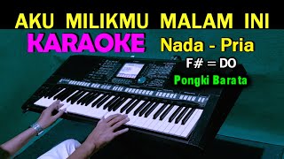 Download lagu AKU MILIKMU MALAM INI - Pongki Barata | KARAOKE Nada Pria, HD mp3