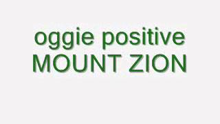oggie positive MOUNT ZION feat (jayson in town)