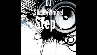 DJ SkrillyWhixel - Step 1