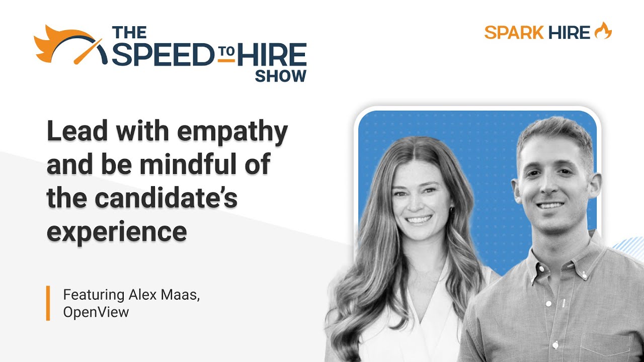 Lead With Empathy and Be Mindful of the Candidate’s Experience