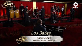 Como Sufro - Los Babys - Noche, Boleros y Son