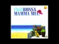 Chill Bossa Mamma Mia - The Winner Takes It All ...
