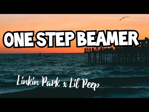 One Step Beamer (Linkin Park x Lil Peep Frenchcore Tribute)