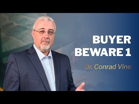 Buyer Beware | Part 1 | Dr. Conrad Vine