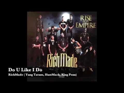 RichMade (Yung Tatum, HustMack, King Penn) - Do U Like I Do