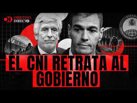 OBJETIVO DIRECTO | El CNI retrata al Gobierno