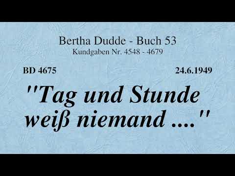 BD 4675 - "TAG UND STUNDE WEISS NIEMAND ...."