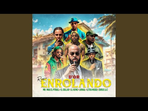 Enrolando (Remix) (feat. Mr. Max el Pitbull, El Dollar, Lil Remo, Lirikal, Letra Musiq & Zurdo...