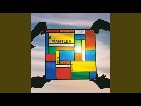 Long Enough To Leave - The Mantles