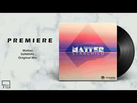 PREMIERE: Matter - Sundial (Original Mix) [MEANWHILE HORIZONS]