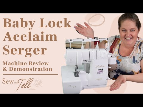 Review and Demonstration of the Baby Lock Acclaim Serger/Overlocker