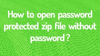 Open Password Protected Zip Files Without Password