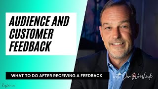 What to Do After Receiving Feedback from Your Audience and Customers