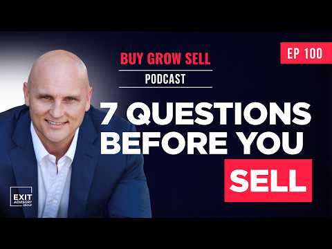 EP100 | The 7 Questions Business Owners Ask About Selling — Answered
