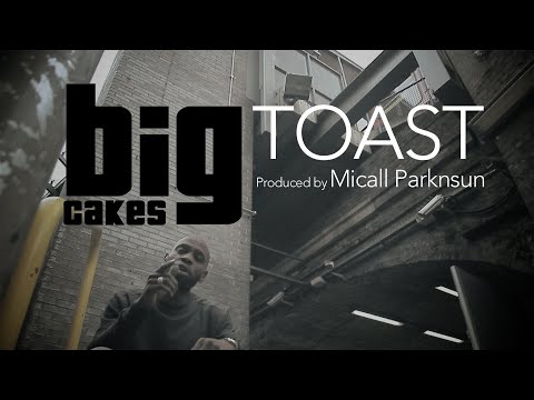 BIG CAKES - TOAST (PRODUCED BY MICALL PARKNSUN)