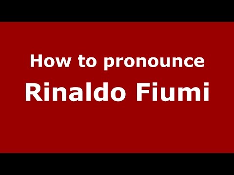How to pronounce Rinaldo Fiumi (Italian/Italy)  - PronounceNames.com