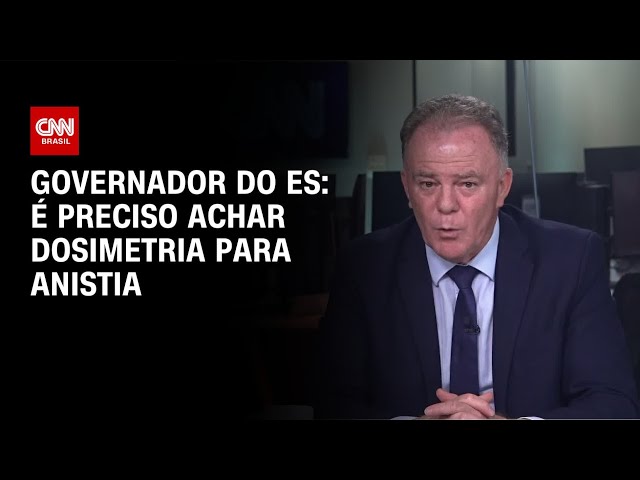 É preciso achar dosimetria para anistia, diz governador do ES à CNN | BASTIDORES CNN