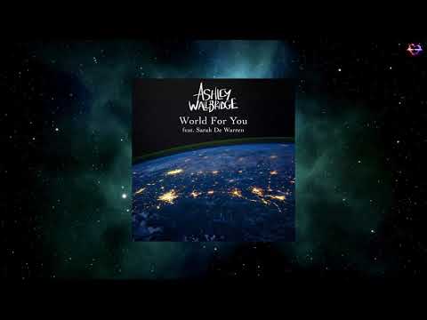 Ashley Wallbridge Feat. Sarah de Warren - World For You (Extended Mix) [WE'LL BE OK]