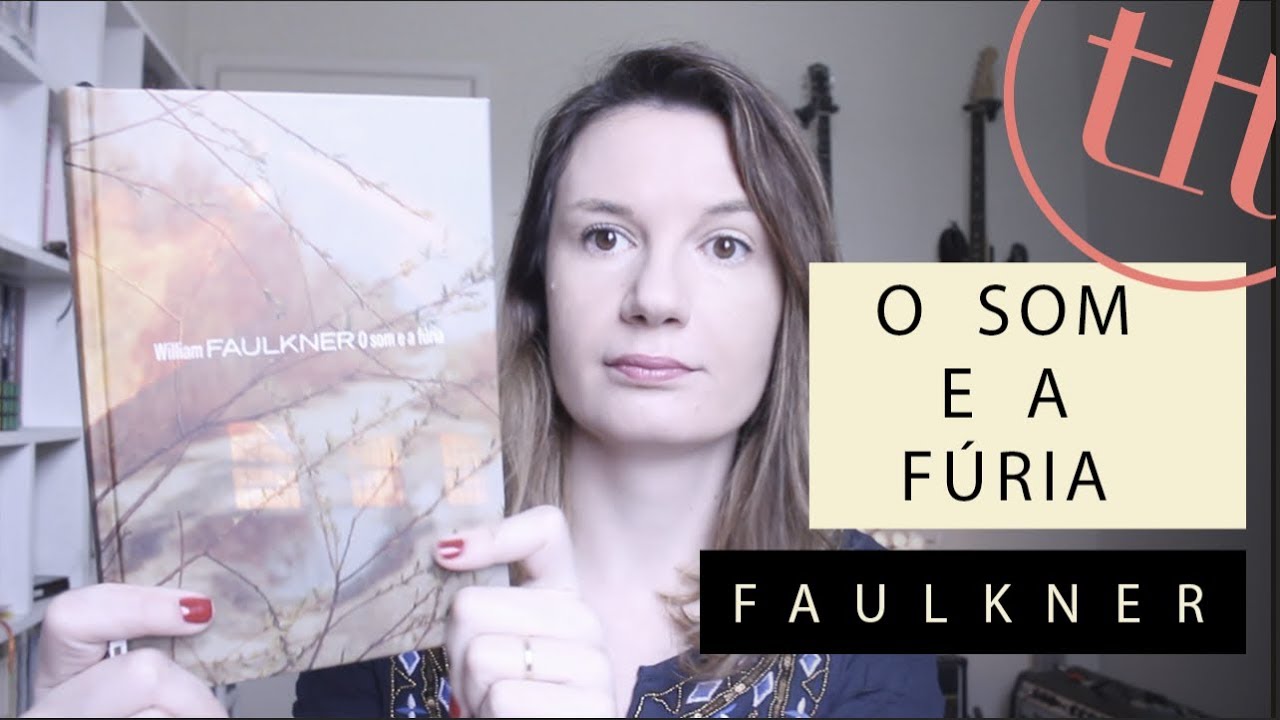 O Som e a Fúria (William Faulkner) | Tatiana Feltrin