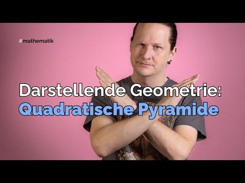 Darstellende Geometrie: Die quadratische Pyramide