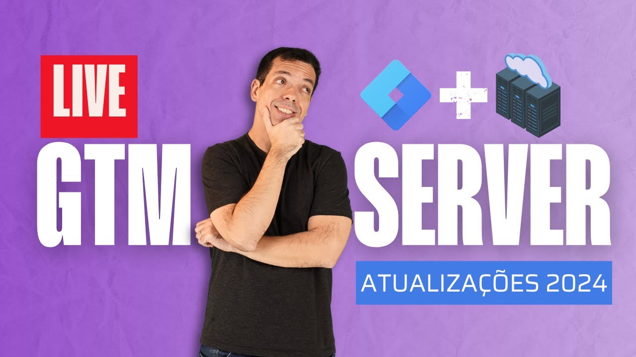 [Live 60 - GTM SERVER-SIDE 2024]: Como usar o Google Tag Manager Server (Guia Definitivo)
