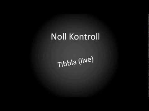 Noll Kontroll - Tibbla (live)