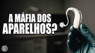 A Máfia dos Aparelhos Auditivos (E como ela te faz de TROUXA)
