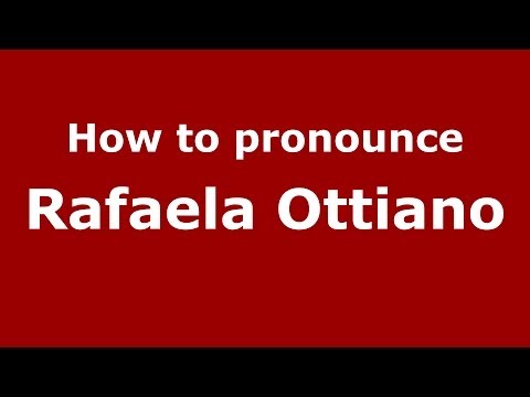 How to pronounce Rafaela Ottiano (Italian/Italy)  - PronounceNames.com