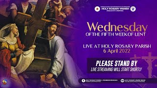 Wednesday of the Fifth Week of Lent | 06th of April 2022 | Angeles City