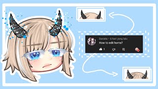 Tutorial How i edit a horn with just in 3 steps -!! // gacha universal // by : kashitoki