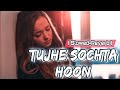 Tujhe Sochta Hoon [Slowed & Reverb] - Jannat 2 | KK | Pritam |Mkworld