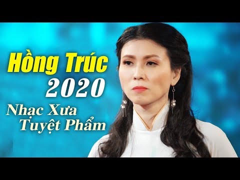 HỒNG TRÚC ĐỂ ĐỜI 2020 - Tuyệt Phẩm Nhạc Vàng Xưa Mới Hay Nhất Của Hồng Trúc