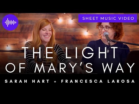 The Light of Mary's Way - Francesca LaRosa and Sarah Hart (Official Sheet Music Video)