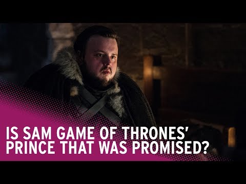 Game of Thrones | Is Sam the Prince That Was Promised?
