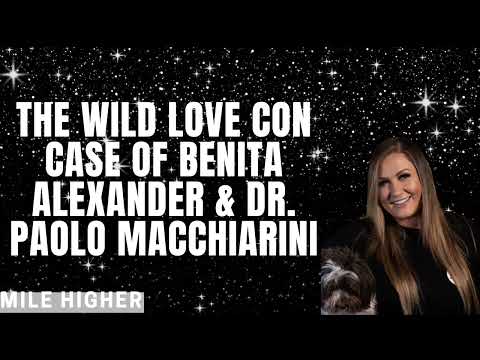 The Wild Love Con Case Of Benita Alexander & Dr  Paolo Macchiarini   MHP #225
