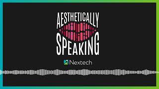 Introducing Aesthetically Speaking, Presented by Nextech
