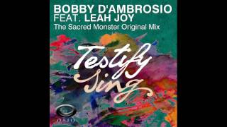 Bobby D'Ambrosio feat. Leah Joy - Testify (Sing) [Sacred Monster Original Mix]