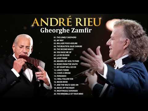 André Rieu & Gheorghe Zamfir 🎻 André Rieu Greatest Hits full Abum 🎻 Best Violin Instrumental Music