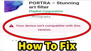 How To Fix Device is Not Compatible With This Vers