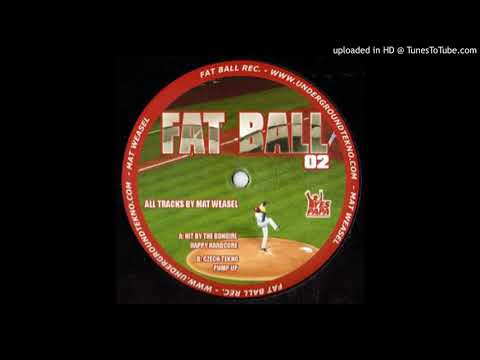 [#FatBall02] Mat Weasel - B2 - Pump Up