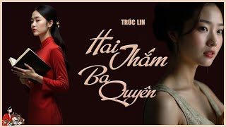 TRUYỆN GIA ĐẤU: HAI THẮM VÀ BA QUYÊN| Tác giả Trúc Lin| Tình chị duyên em| #trinhdoctruyen