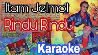 Download lagu Rindu Rindu - Itam Jelmol karaoke mp3