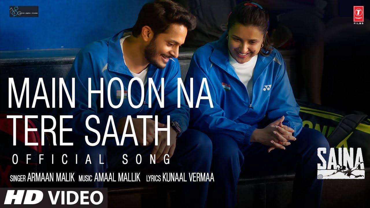 Saina: Main Hoon Na Tere Saath (Official Song) Parineeti Chopra | Amaal Mallik, Armaan Malik| Armaan Malik. Lyrics